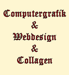 Computergrafik, Webdesign, Collagen, Werbeberatung, Sedcards, Kalender